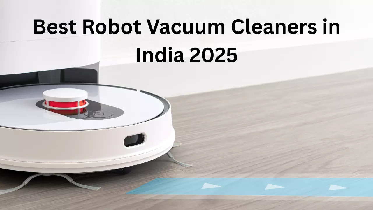 Best Robot Vacuum Cleaners in India 2025